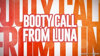 Brazzers Exxtra - Booty Call from Luna - 04/28/2021