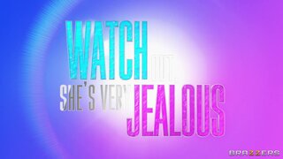 Brazzers Exxtra - Watch Out, She's Very Jealous - 11/01/2021