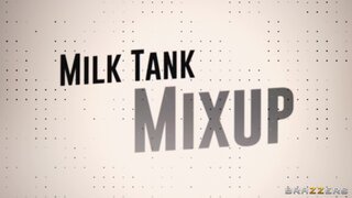 Brazzers Exxtra - Milk Tank Mixup - 08/04/2022
