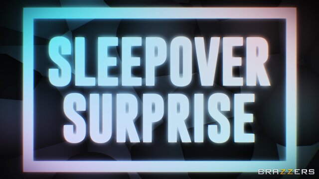 Teens Like It Big - Sleepover Surprise - 09/08/2019