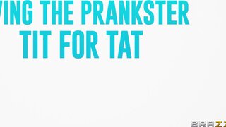 Brazzers Exxtra - Giving The Prankster Tit For Tat - 09/27/2025