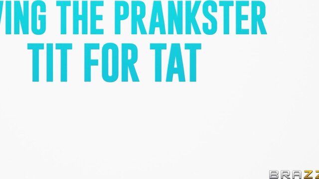 Brazzers Exxtra - Giving The Prankster Tit For Tat - 09/27/2025
