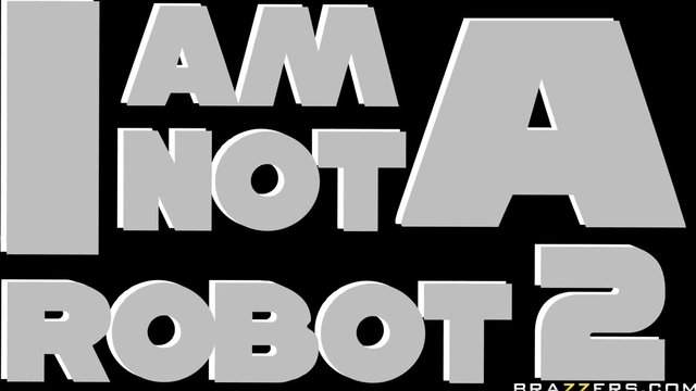 Pornstars Like it Big - I Am Not A Robot 2 - 09/27/2010